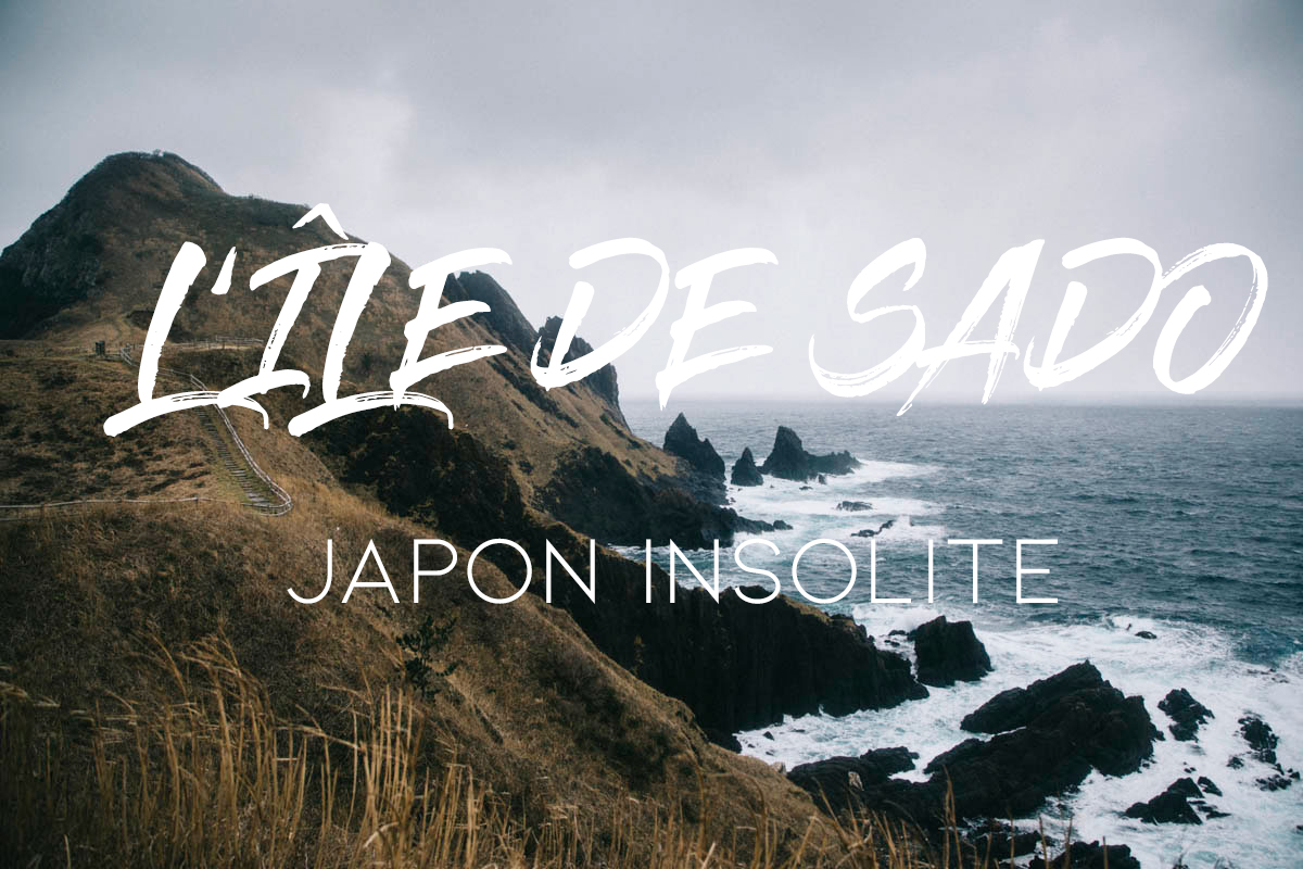 île de sado japon insolite niigata prefecture