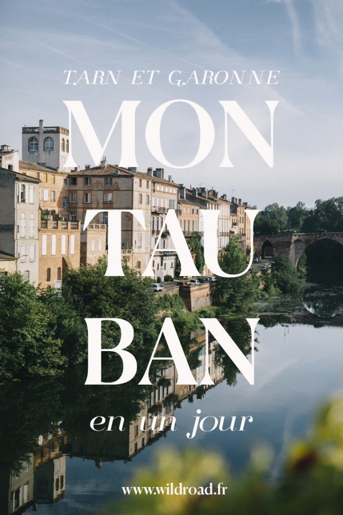 Montauban, capitale du Tran et Garonne, que faire et voir en un jour ?