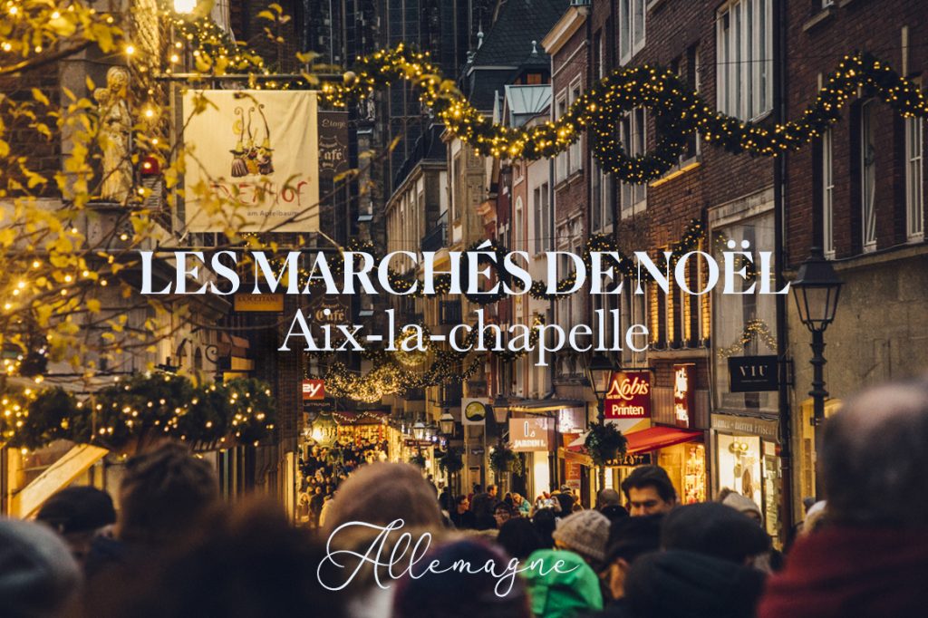 faire les marchés de Noël en Allemagne en un week)end : Monschau et Aix-la-Chapelle