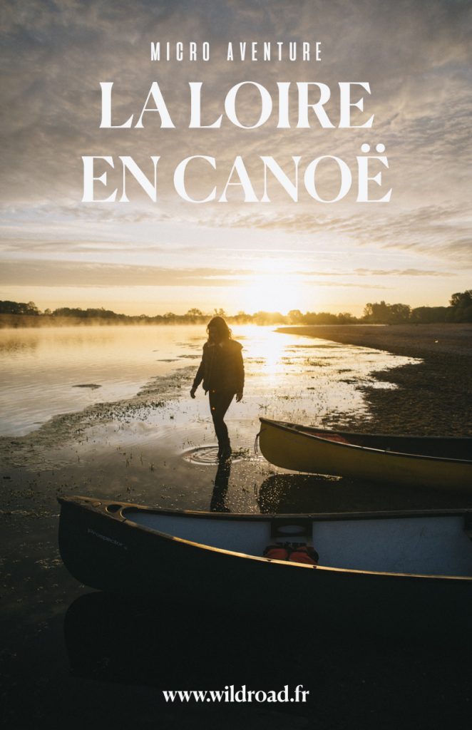 Guide pratique pour organiser son week-end pour descendre la Loire en Canoë, un week-end aventure et nature à deux pas de Paris.Credit photo : wildroad / clara Ferrand