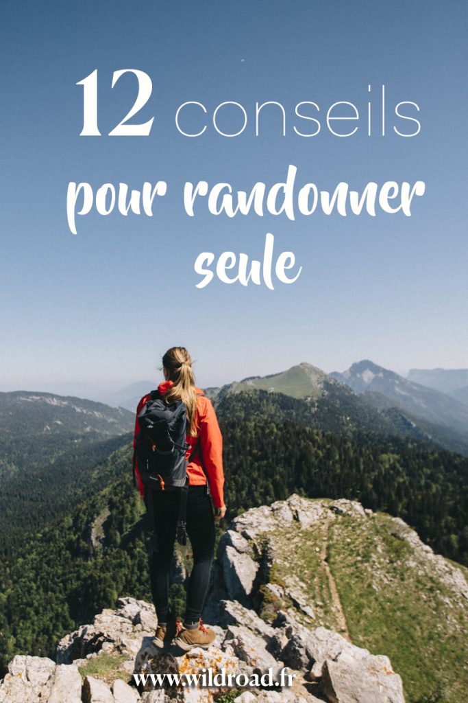 12 conseils pour randonner seule dans la nature lorsqu'on est une femme. Crédit photo : clara Ferrand ) blog wildroad. #randonnée #hiking #conseils #hikingtips 