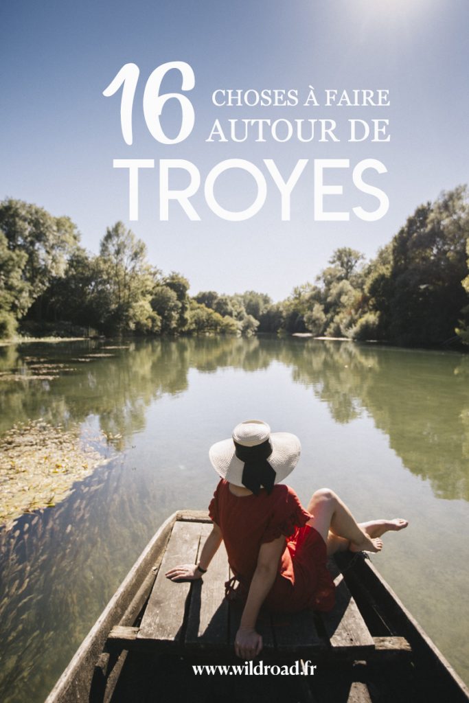 16 activités à faire autour de Troyes lors d'un séjour dans l'Aube en Champagne. crédit photo : Clara Ferrand - blog Wildroad #destinationfrance #weekend #aube #champagneardenne
