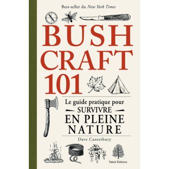Bushcraft 101 : le guide pratique pour survivre en pleine nature un livre à offrir à noël