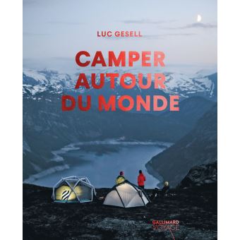 Camper autour du monde, Luc Gesell, Edition Gallimard voyage