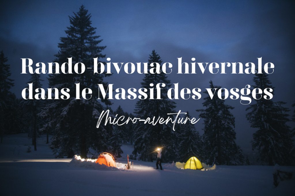 Randonnée bivouac dans le massif des Vosges en hiver. crédit photo : Clara Ferrand - blog Wildroad