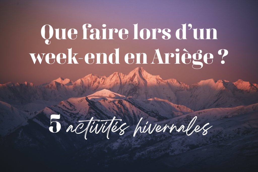 Les 5 activités hivernales à faire lors d'un week-end en Ariège. crédit photo : Clara Ferrand - blog Wildroad