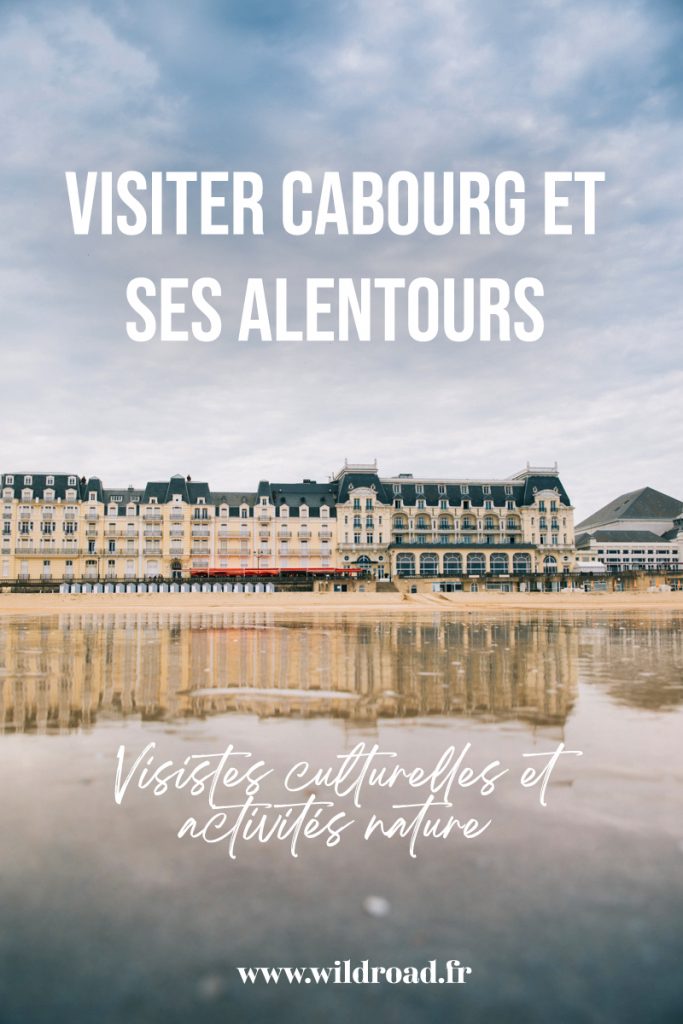Que faire à Cabourg et ses alentours pendant un week-end sur la côte normande ? Des idées d'activités culturelles et de sorties nature. Crédit photo : Clara Ferrand - blog Wildroad #normandie #weekend #france #cabourg #houlgate