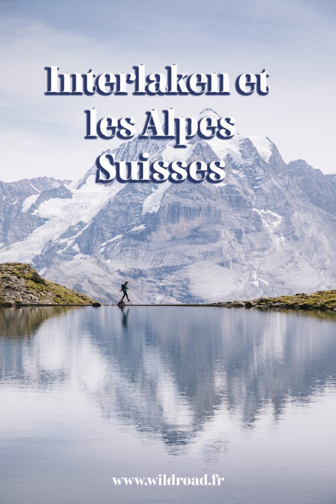 Visiter la région de l'Interlaken et les Alpes Suisse : des idées d'activités outdoor à faire pendant votre séjour. crédit photo : Clara Ferrand - blog Wildroad #suisse #switzerland #interlaken #alpessuisses