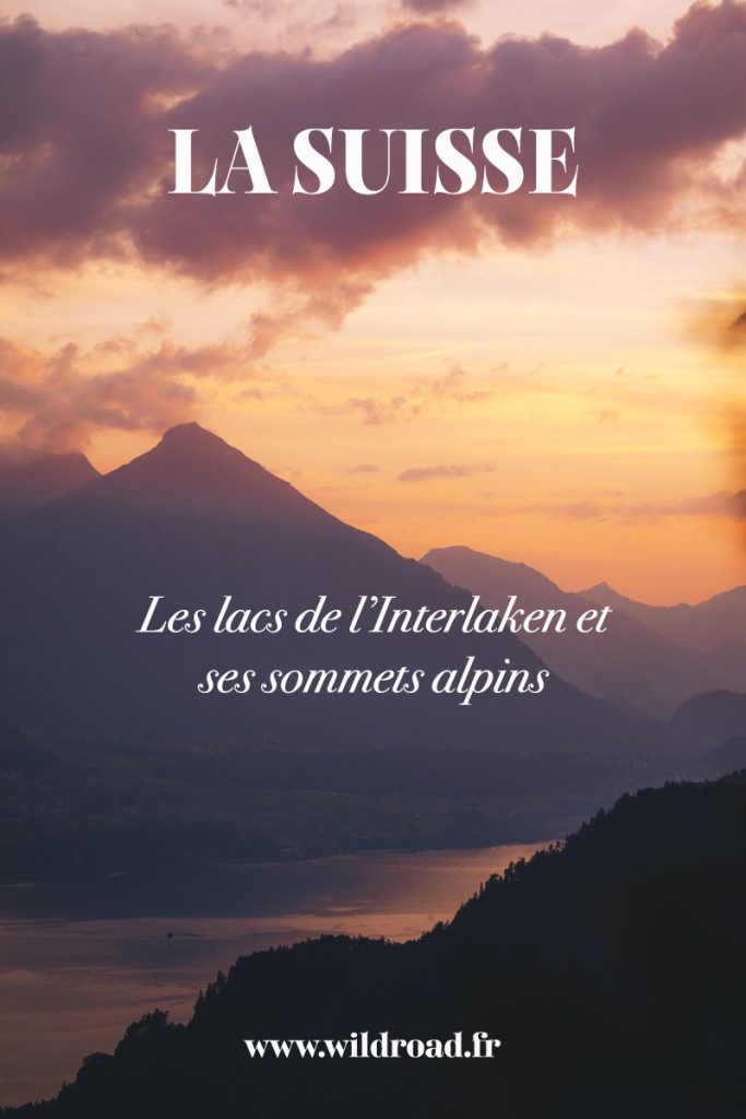 La Suisse : visiter la région 'Interlaken et ses lacs. découvrez les plus hauts sommets des Alpes Suisses et partez en randonnée dans des endroits sauvages. crédit photo : Clara Ferrand - blog Wildroad