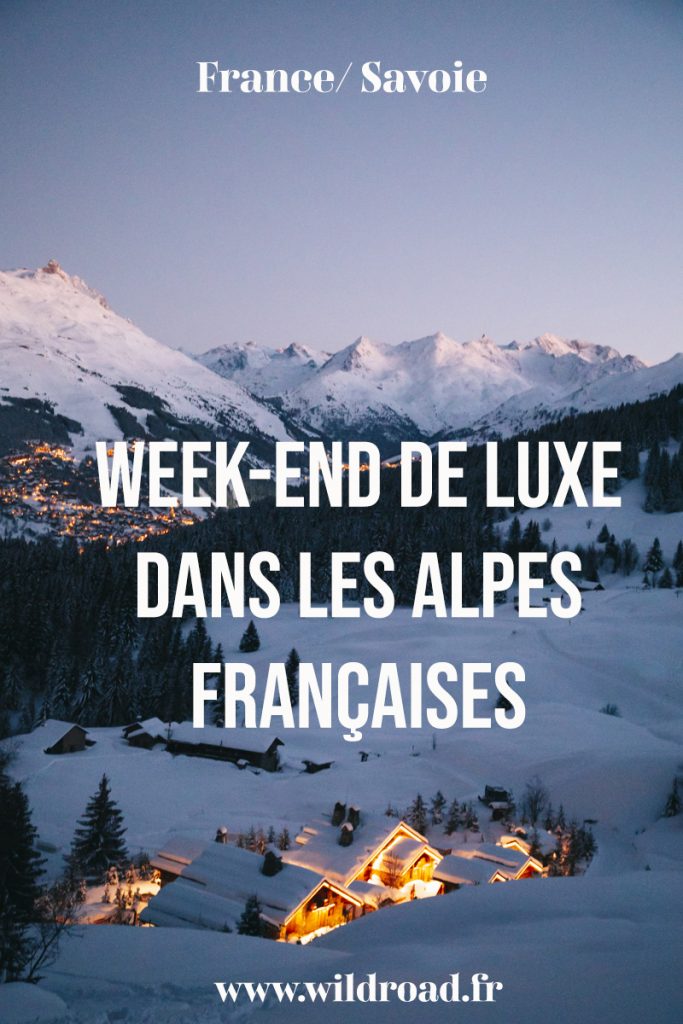 Week-end de luxe dans les Alpes Française : le refuge de la Traye. crédit photo : Clara Ferrand - blog Wildroad #savoie #chalet #montagne #alpesfrançaises