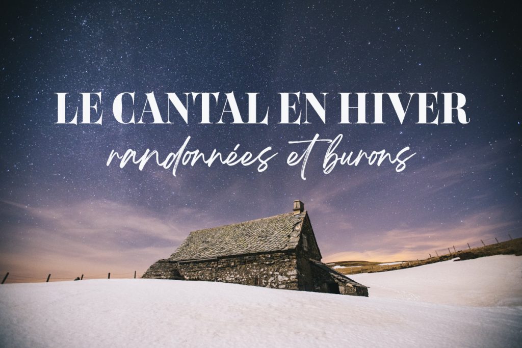 Découvrir le Cantal en hiver : randonnée et buron. crédit photo : Clara Ferrand - blog Wildroad