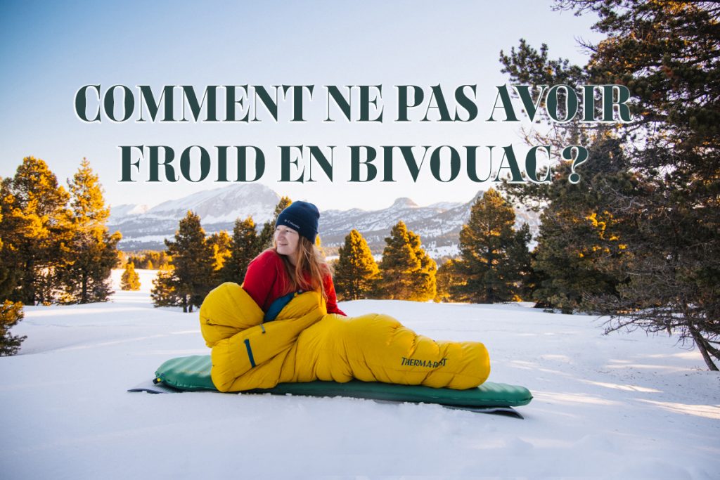 Comment ne pas avoir froid en bivouac ? conseil sac de couchage et matelas. crédit photo : Clara Ferrand - blog WIldroad