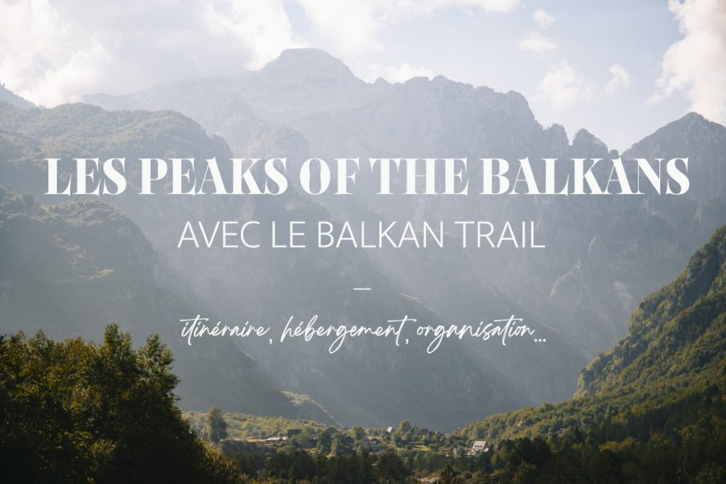 Faire la randonnée des Peaks of the Balkans avec le Balkan trail de Travelbase. crédit photo : Clara Ferrand - blog Wildroad