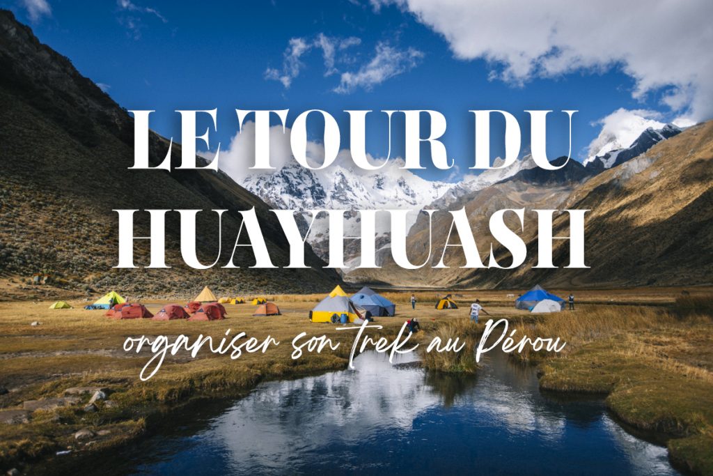 Le tour du Huayhuash, un des plus beaux trek du monde à faire au Pérou. Crédit photo : Clara Ferrand - blog Wildroad