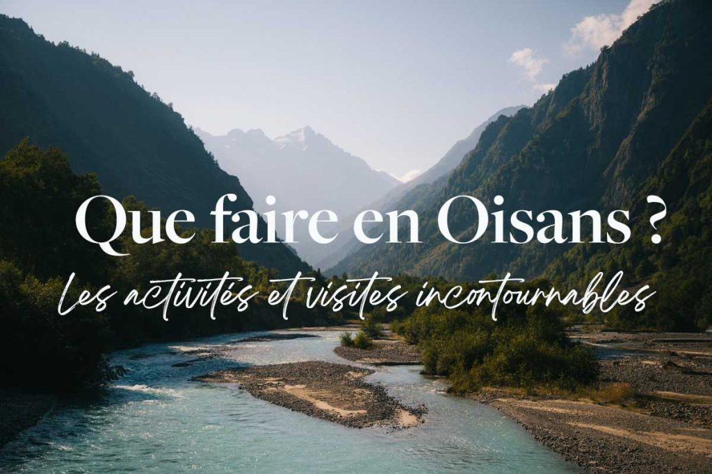 Que faire en Oisans, les visites et les vallées le plus belles des Écrins. crédit photo : Clara Ferrand - blog Wildroad