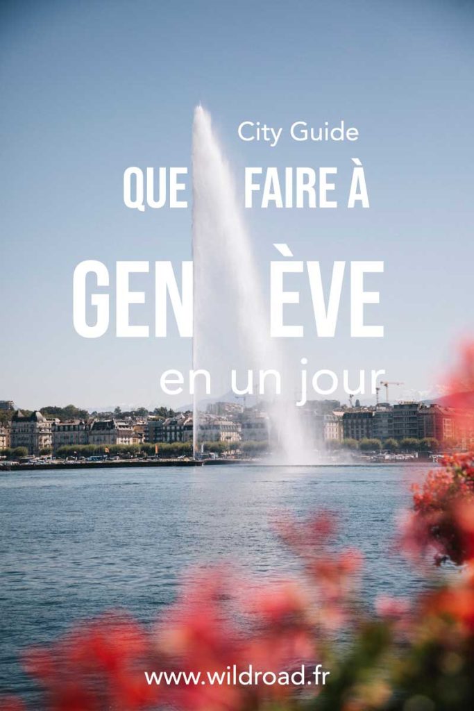 Les visites incontournables de Genève à faire en un jour. crédit photo : Clara Ferrand - blog WIldroad #genève #cityguide #suisse