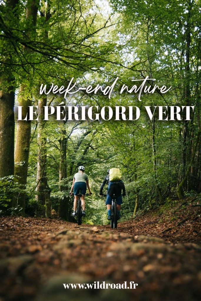 Un week-end nature dans le Périgord Vert : vtt, randonnée, châteaux...tous les incontournables à faire en Dordogne. crédit photo : Clara Ferrand - blog Wildroad #dordogne #perigordvert #nouvelleaquitaine #weekend