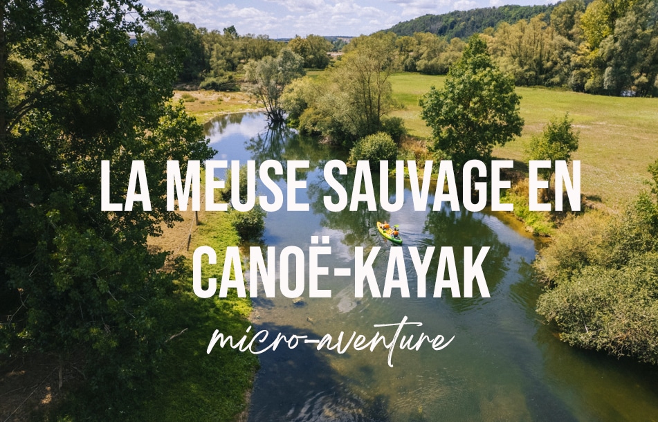 Descendre le fleuve de la Meuse en canoe kayak pendant une micro-aventure. crédit photo : Clara Ferrand - blog Wildroad