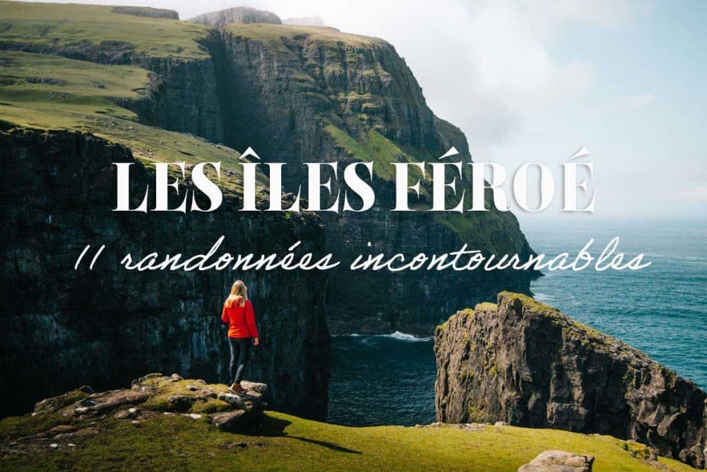 11 randonnee incontournable iles feroe