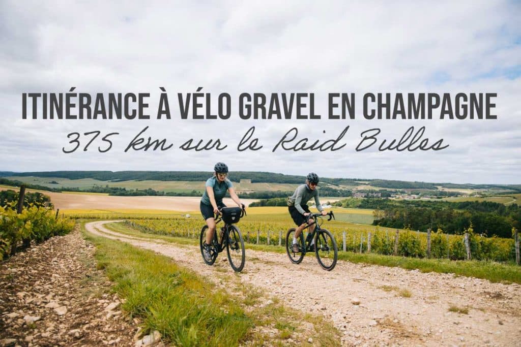 Itinerance à vélo gravel en Champagne sur le Raid Bulles. crédit photo : Clara Ferrand - wildroad