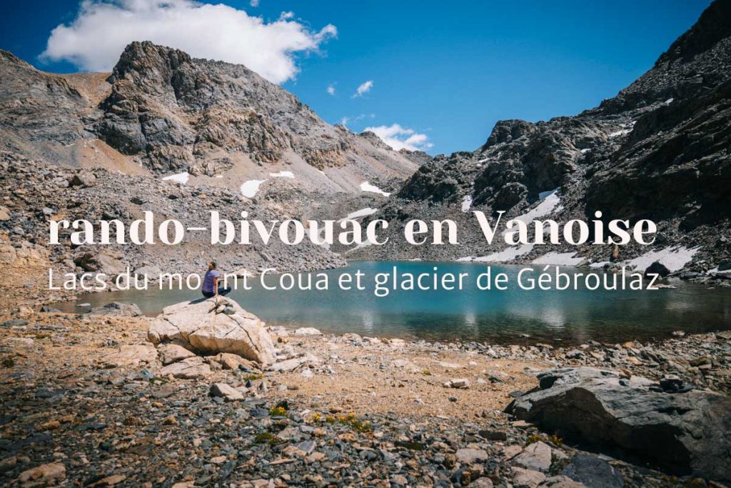 Rando-bivouac en Vanoise au départ de Méribel : tour des lacs du mont coua et glacier de Gébroulaz. Crédit photo : Clara Ferrand - blog Wildroad